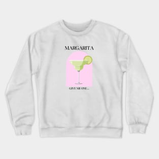 Give me one margarita, I'mma... Crewneck Sweatshirt